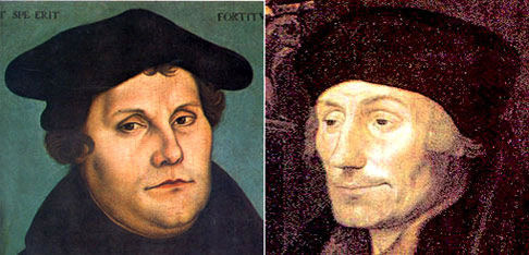 Martin Luther (1483-1546) (left) & (right) Desiderius Erasmus (1466 – 1536).